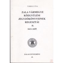   ZALA VÁRMEGYE KÖZGYŰLÉSI JEGYZŐKÖNYVEINEK REGESZTÁI II. kötet 1611-1655