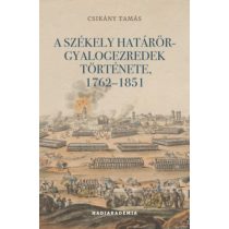 A SZÉKELY HATÁRŐR-GYALOGEZREDEK TÖRTÉNETE, 1762-1851