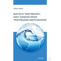   BONTSD KI TEHETSÉGEDET, HOGY GONDOZD MÁSOK TEHETSÉGÉNEK KIBONTAKOZÁSÁT