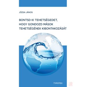 BONTSD KI TEHETSÉGEDET, HOGY GONDOZD MÁSOK TEHETSÉGÉNEK KIBONTAKOZÁSÁT