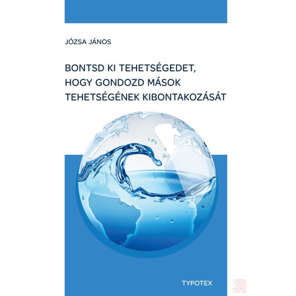 BONTSD KI TEHETSÉGEDET, HOGY GONDOZD MÁSOK TEHETSÉGÉNEK KIBONTAKOZÁSÁT