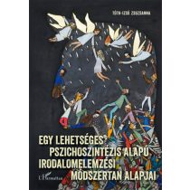   EGY LEHETSÉGES PSZICHOSZINTÉZIS ALAPÚ IRODALMI ELEMZÉSI MÓDSZERTAN ALAPJAI