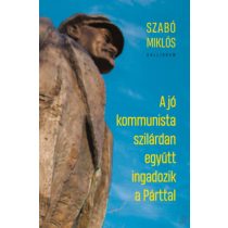 A JÓ KOMMUNISTA SZILÁRDAN EGYÜTT INGADOZIK A PÁRTTAL