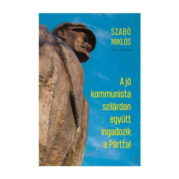 A JÓ KOMMUNISTA SZILÁRDAN EGYÜTT INGADOZIK A PÁRTTAL