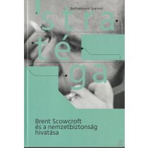   A STRATÉGA - BRENT SCOWCROFT ÉS A NEMZETBIZTONSÁG HIVATÁSA