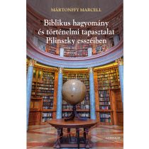   BIBLIKUS HAGYOMÁNY ÉS TÖRTÉNELMI TAPASZTALAT PILINSZKY ESSZÉIBEN – POÉTIKA ÉS TEOLÓGIA II.