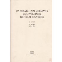   AZ ÁRPÁD-HÁZI KIRÁLYOK OKLEVELEINEK KRITIKAI JEGYZÉKE II. kötet, 4. füzet