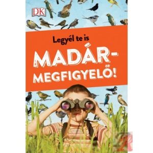 LEGYÉL TE IS MADÁRMEGFIGYELŐ!