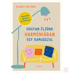 HOGYAN ÉLJÜNK HARMÓNIÁBAN EGY KAMASSZAL