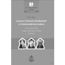 MAGYAR TUDOMÁNY ÉS RÉGÉSZET AZ OSZMÁN BIRODALOMBAN