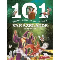 101 DOLOG, AMIT JÓ, HA TUDSZ A VARÁZSLATOS LÉNYEKRŐL
