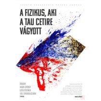A FIZIKUS, AKI A TAU CETIRE VÁGYOTT
