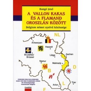 A VALLON KAKAS ÉS A FLAMAND OROSZLÁN KÖZÖTT A VALLON KAKAS ÉS A FLAMAND OROSZLÁN KÖZÖTT