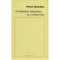   A TUDOMÁNY TUDOMÁNYA ÉS A REFLEXIVITÁS. A COLLÉGE DE FRANCE 2000-2001. ÉVI ELŐADÁS-SOROZATA