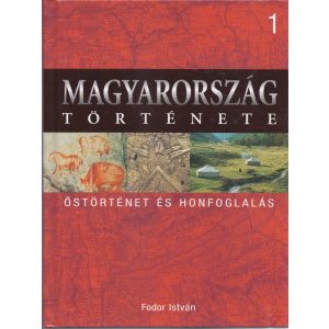 MAGYARORSZÁG TÖRTÉNETE 1. - ŐSTÖRTÉNET ÉS HONFOGLALÁS