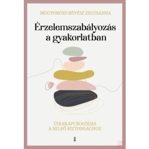 ÉRZELEMSZABÁLYOZÁS A GYAKORLATBAN 