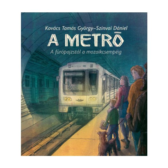 A METRÓ – A FÚRÓPAJZSTÓL A MOZAIKCSEMPÉIG