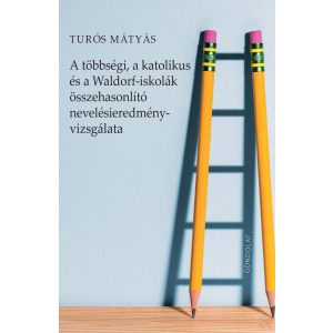 A TÖBBSÉGI, A KATOLIKUS ÉS A WALDORF-ISKOLÁK ÖSSZEHASONLÍTÓ NEVELÉSIEREDMÉNY-VIZSGÁLATA