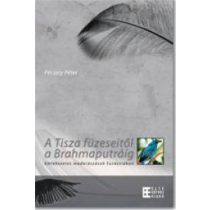 A TISZA FÜZESEITŐL A BRAHMAPUTRÁIG
