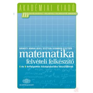 MATEMATIKA - Felvételi felkészítő 6 és 8 évfolyamos középiskolába készülőknek