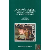   L’EREDITA CLASSICA IN ITALIA E IN UNGHERIA DAL RINASCIMENTO AL NEOCLASSICISMO