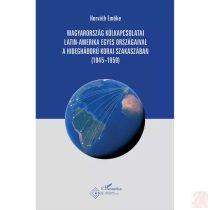   MAGYARORSZÁG KÜLKAPCSOLATAI LATIN-AMERIKA EGYES ORSZÁGAIVAL A HIDEGHÁBORÚ KORAI SZAKASZÁBAN