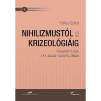   NIHILIZMUSTÓL A KRIZEOLÓGIÁIG – VÁLSÁGÉRTELMEZÉSEK A XX. SZÁZADI MAGYAR FILOZÓFIÁBAN