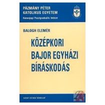 KÖZÉPKORI BAJOR EGYHÁZI BÍRÁSKODÁS 