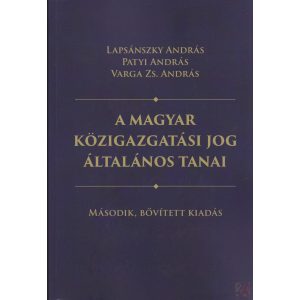 A MAGYAR KÖZIGAZGATÁSI JOG ÁLTALÁNOS TANAI - Elfogyott