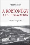 A BÖRTÖNÜGY A 17-19. SZÁZADBAN. A BÖRTÖN EURÓPAI ÚTJA A BÖRTÖNÜGY A 17-19. SZÁZADBAN. A BÖRTÖN EURÓPAI ÚTJA