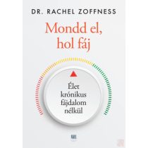 MONDD EL, HOL FÁJ - ÉLET KRÓNIKUS FÁJDALOM NÉLKÜL