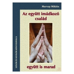 AZ EGYÜTT IMÁDKOZÓ CSALÁD, EGYÜTT IS MARAD