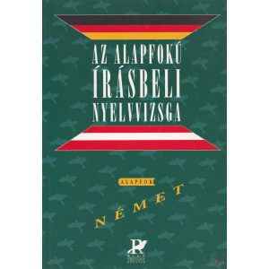 AZ ALAPFOKÚ ÍRÁSBELI NYELVVIZSGA - NÉMET