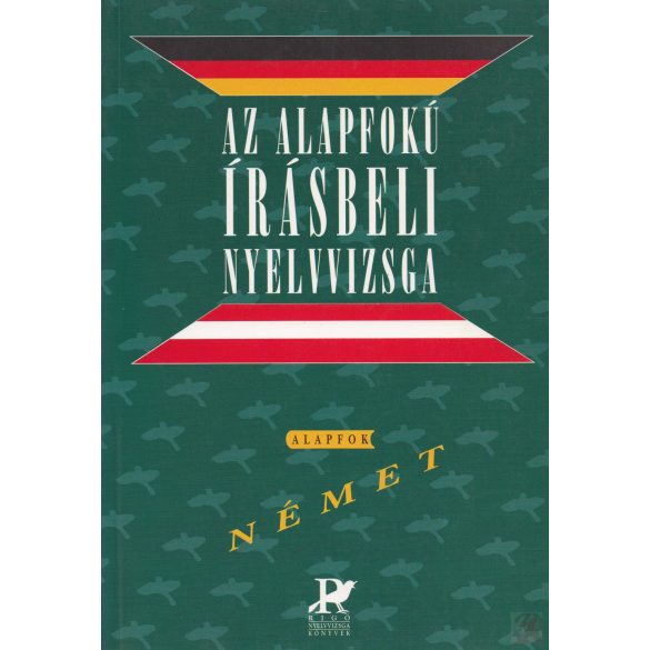 AZ ALAPFOKÚ ÍRÁSBELI NYELVVIZSGA - NÉMET