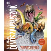 A TUDÁS ENCIKLOPÉDIÁJA - DINOSZAURUSZOK