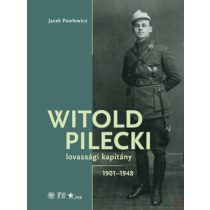 WITOLD PILECKI LOVASSÁGI KAPITÁNY 1901-1948