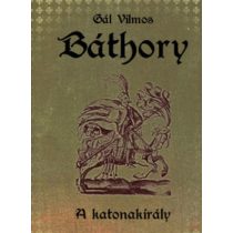 BÁTHORY 2. RÉSZ - A KATONAKIRÁLY - Elfogyott