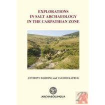 EXPLORATIONS IN SALT ARCHAEOLOGY IN THE CARPATHIAN ZONE
