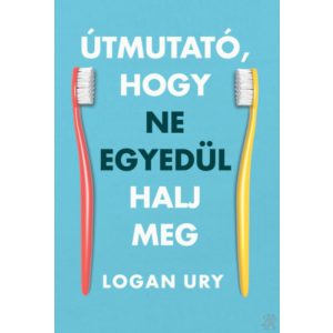 ÚTMUTATÓ, HOGY NE EGYEDÜL HALJ MEG