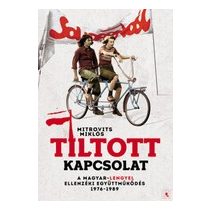   TILTOTT KAPCSOLAT - A magyar-lengyel ellenzéki együttműködés 1976-1989
