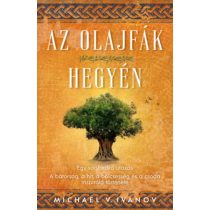 AZ OLAJFÁK HEGYÉN - EGY SORSFORDÍTÓ UTAZÁS 