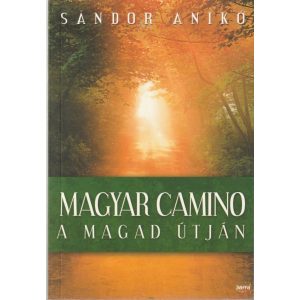 MAGYAR CAMINO - A MAGAD ÚTJÁN