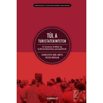   TÚL A TURISTATEKINTETEN A TURIZMUS KULTURÁLIS TANULMÁNYOZÁSA