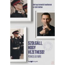 SZOLGÁLJ, HOGY VEZETHESS! - Bővített kiadás