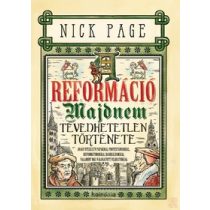 A REFORMÁCIÓ MAJDNEM TÉVEDHETETLEN TÖRTÉNETE