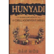 A CSILLAGÖSVÉNY HÍDJA - Hunyadi harmadik könyv