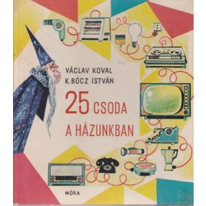 25 CSODA A HÁZUNKBAN