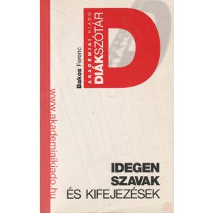 IDEGEN SZAVAK ÉS KIFEJEZÉSEK – DIÁKSZÓTÁR