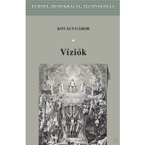 VÍZIÓK. EURÓPA, DEMOKRÁCIA, TECHNOLÓGIA