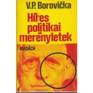 HÍRES POLITIKAI MERÉNYLETEK